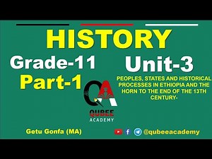 1.Grade 11 History | Unit 3: Peoples States and Historical Processes in Ethiopia and The Horn Part 1