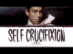 T.O.P 'SELF CRUCIFIXION' Lyrics (탑 탑욕 가사) [Color Coded Han_Rom_Eng] | ShadowByYoongi
