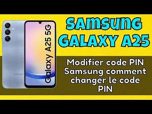 Modifier code PIN Samsung comment changer le code PIN sur Samsung Galaxy A25