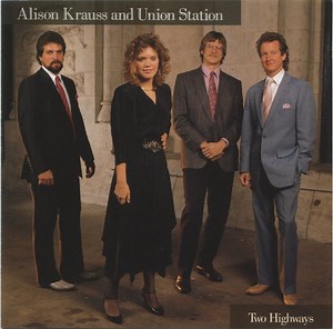 Alison Krauss And Union Station - Two Highways