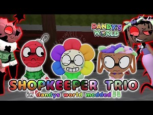 🛍 SHOPKEEPER TRIO IN *DANDYS WORLD MODDED* ✨️ - Dandys World Modded Trios #5 (finale) ☔️