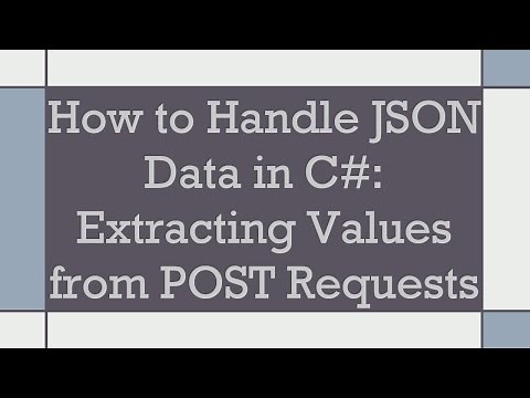 How to Handle JSON Data in C#: Extracting Values from POST Requests