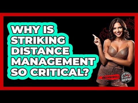 Why Is Striking Distance Management So Critical? - Knock Out Reels