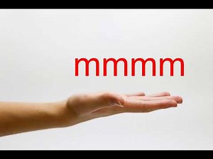 How to Pronounce mmmm - American English