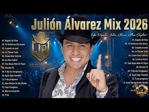 Mix Julión Álvarez Éxitos 2024 Letra Las Mejores Canciones Románticas Norteño Banda