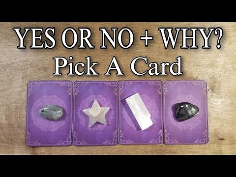 YES OR NO + WHY? Pick A Card Tarot Reading