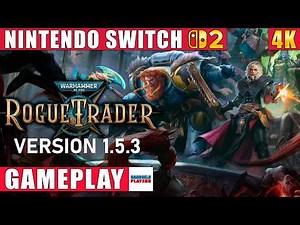 Warhammer 40,000: Rogue Trader Nintendo Switch 2 Gameplay in 4K (Version 1.5.3)
