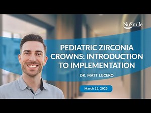 Pediatric Zirconia Crowns: Introduction to Implementation with Dr. Matt Lucero