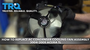 How to Replace AC Condenser Cooling Fan Assembly 2004-2008 Acura TL