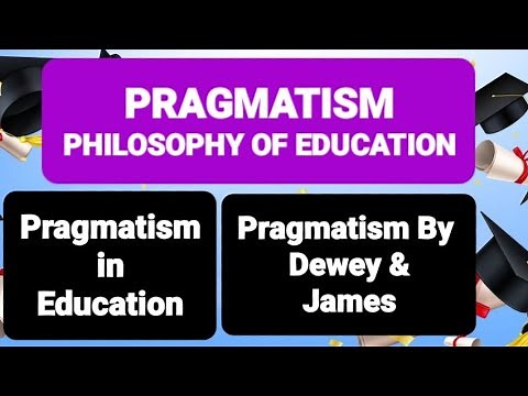PRAGMATISM PHILOSOPHY OF EDUCATION| Pragmatism in Education| Pragmatism by Dewey & James #pragmatism