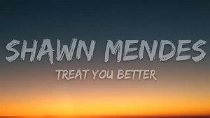 Treat you better