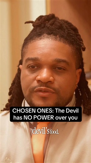 CHOSEN ONES: The Devil has NO POWER over you