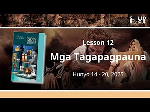 Mga Tagapagpauna - Q2L12 - Tagalog Sabbath School Lesson 2025