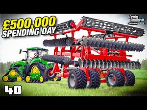 CRAZY £500,000+ SPENDING DAY | FS22 Platinum Edition - Episode 40
