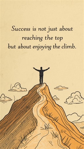 Success Is About Enjoying the Climb | Motivational Quote