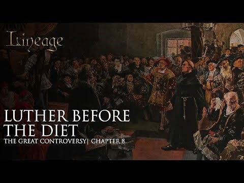 Luther Before the Diet | The Great Controversy | Chapter 8 | Lineage
