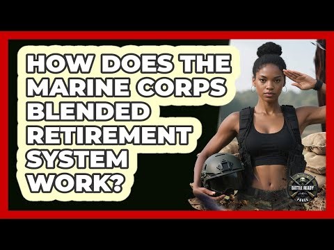 How Does The Marine Corps Blended Retirement System Work? - Battle Ready Force