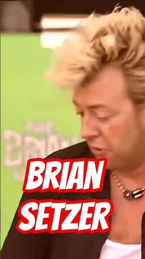"Stray Cat Strut" Brian Setzer