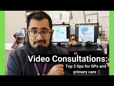 Video Consultations : Top 5 tips for GPs and primary care (2019)