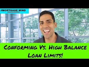 CONFORMING VS. HIGH BALANCE (LOAN LIMITS)