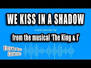 'The King & I' - We Kiss In A Shadow (Karaoke Version)