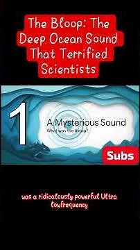 The Bloop: The Deep Ocean Sound That Terrified Scientists