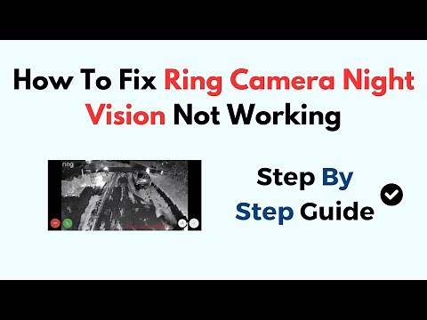 How To Fix Ring Camera Night Vision Not Working
