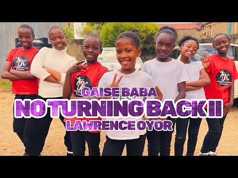 NO TURNING BACK II | GAISE BABA FT LAWRENCE OYOR | OFFICIAL DANCE VIDEO | ‪@LawrenceOyor‬