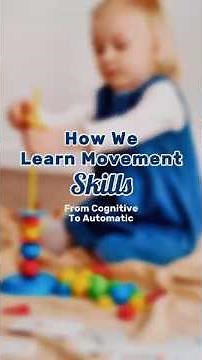 How We Learn Movement Skills : From Cognitive to Automatic