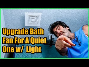 How to Upgrade Your Bathroom Fan [Quiet Fan w/ Light]