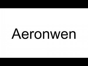 How to Pronounce Aeronwen