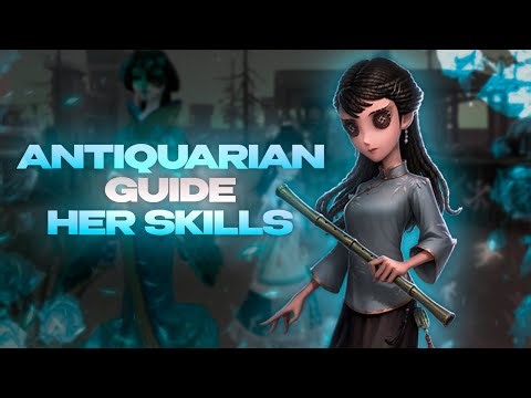 ANTIQUARIAN AKA QI SHIYI GUIDE IDENTITY V | her abilities, tips and more!