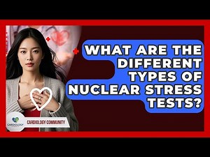 What Are The Different Types Of Nuclear Stress Tests? - Cardiology Community