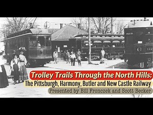 Trolleyology: Trolley Trails through the North Hills: The Pittsburgh, Butler, Harmony & New Castle
