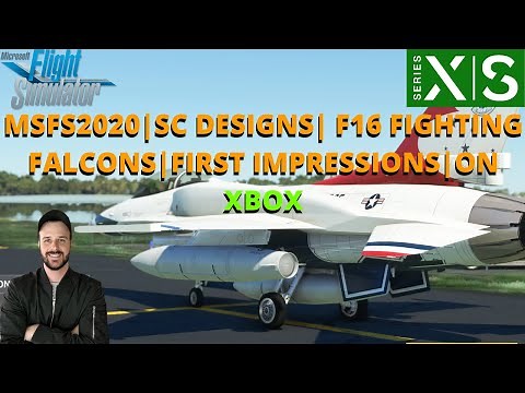 MSFS2020 | SC DESIGNS F16 FIGHTING FALCONS | FIRST IMPRESSIONS | ON XBOX & PC!