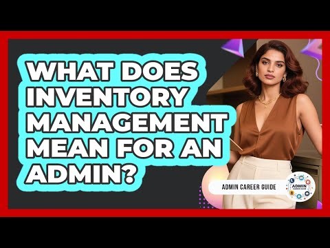 What Does Inventory Management Mean For An Admin?