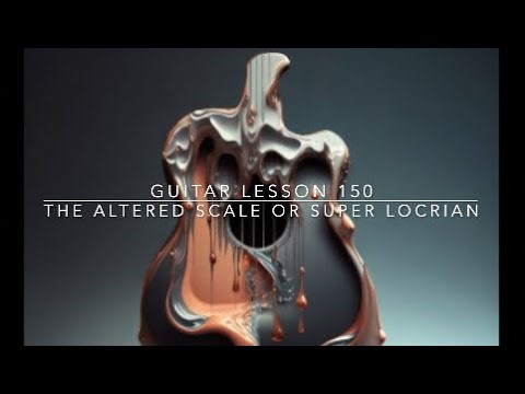 Guitar Lesson 150 Altered Or Super Locrian Scale