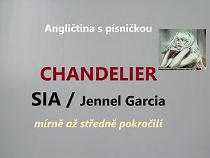CHANDELIER - SIA / angličtina s písničkou pro mírně až středně pokročilé