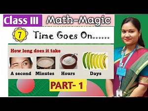 Chapter 7: Maths Time Goes On- 1 Video Lecture - Class 3