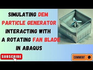 Simulating DEM Particle Generator Interacting with a Rotating Fan Blade In ABAQUS | Mixer Simulation