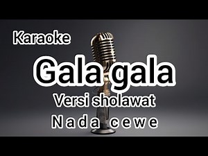 Karaoke GALA GALA versi SHOLAWAT full lirik nada CEWE