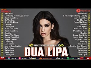 Dua Lipa Songs Playlist 2025 - The Best Of Dua Lipa 2025 - Greatest Hits Full Album 2025