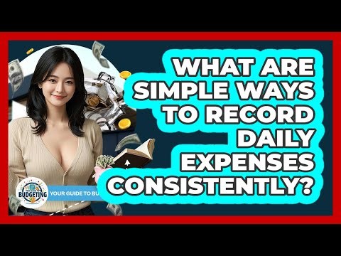 What Are Simple Ways To Record Daily Expenses Consistently?