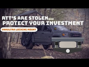 Protect your Overland Investment | A Review of Vanultra's Locking RTT Mount