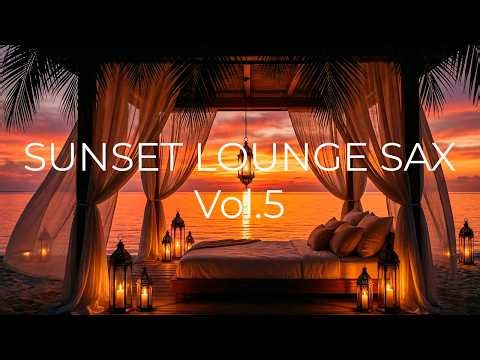 SUNSET LOUNGE SAX Vol.5 – Smooth Jazz Evening Chill & Relaxing Sax by the Ocean
