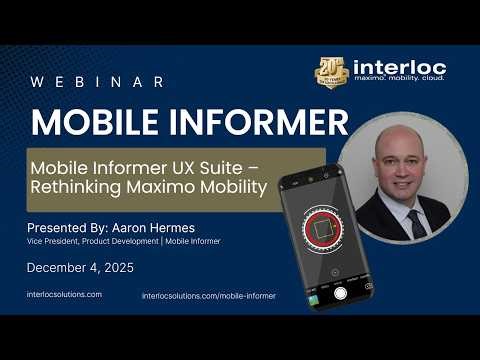 Mobile Informer UX Suite: Rethinking Maximo Mobility for Modern Asset Management
