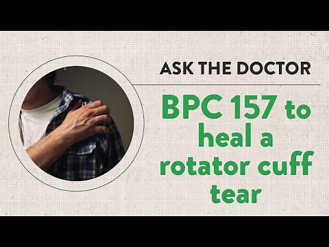 Ask the Doctor: BPC 157 to heal a rotator cuff tear