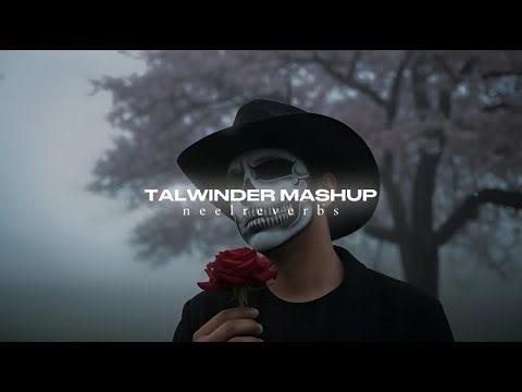 Slowed + Reverb | Talwiinder Nonstop Mega Mashup 2025 | neelreverbs