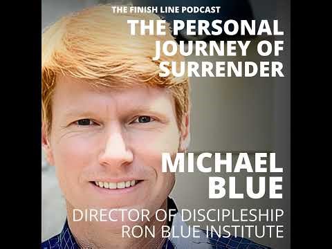 Michael Blue, Director of Discipleship at the Ron Blue Institute, on the Personal Journey of Surr...