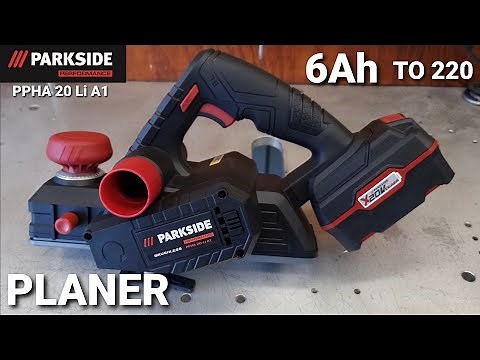 Parkside Performance PPHA 20 Li-A1 planer tested on a 6Ah battery.